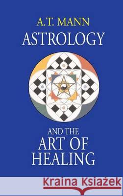 Astrology and the Art of Healing A. T. Mann 9781944529581 Paraview Press - książka