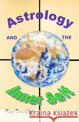 Astrology and the Inner Self Ray Douglas 9781907091049 Dreamstairway - książka