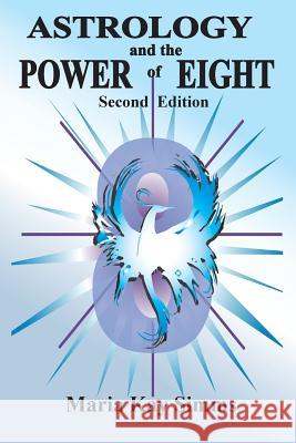 Astrology and the Power of Eight Maria Kay Simms Sandra Matuschka Maria Kay Simms 9781934976449 ACS Publications - książka