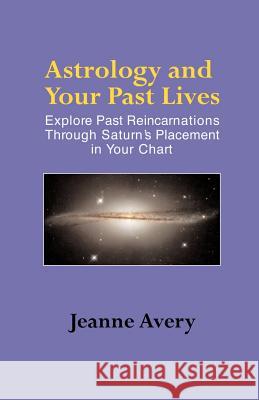 Astrology and Your Past Lives Jeanne Avery 9781931044783 Paraview Special Editions - książka