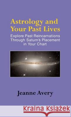 Astrology and Your Past Lives Jeanne Avery 9781944529574 Paraview Special Editions - książka