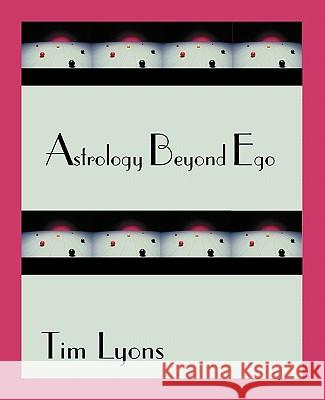 Astrology Beyond Ego Tim Lyons 9780866906036 American Federation of Astrologers - książka