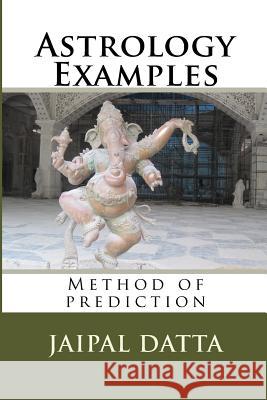 Astrology Examples: Method of predictions Datta Astrog, Jaipal Singh 9781469965949 Createspace - książka