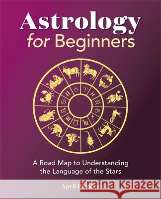 Astrology for Beginners: A Road Map to Understanding the Language of the Stars April Pfender 9781638784661 Callisto - książka