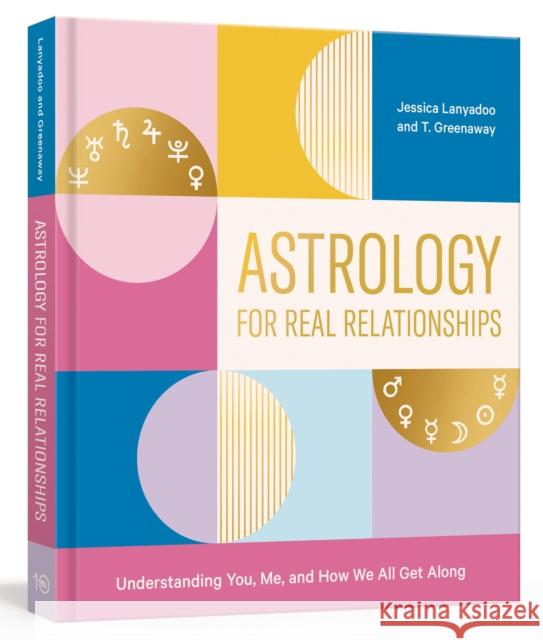 Astrology for Real Relationships: Understanding You, Me, and How We All Get Along T. Greenaway 9781984856241 Random House USA Inc - książka