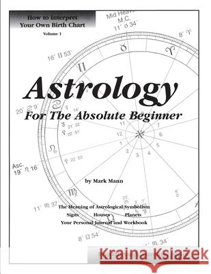 Astrology For The Absolute Beginner Mark Mann 9780964847064 Breakthorugh Enterprises - książka