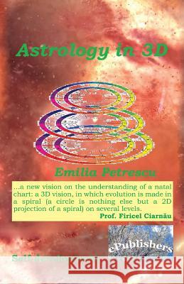 Astrology in 3 D: A Self-Development Book Emilia Petrescu Vasile Poenaru 9781535094283 Createspace Independent Publishing Platform - książka