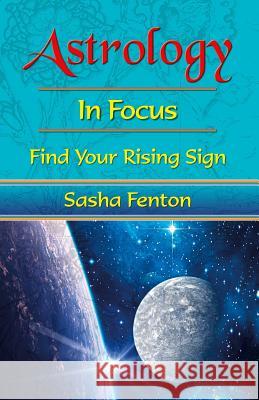 Astrology in Focus: Find Your Rising Sign Sasha Fenton Jan Budkowski Jan Budkowski 9781903065785 Zambezi Publishing - książka