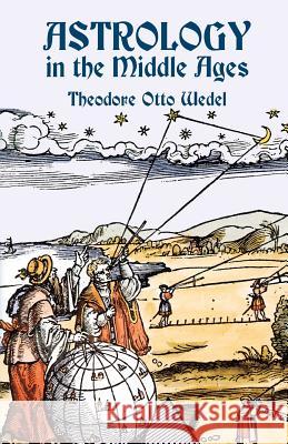 Astrology in the Middle Ages Theodore Otto Wedel 9780486436425 Dover Publications - książka