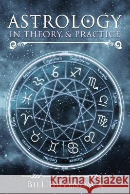 Astrology in Theory & Practice Bill Duvendack 9781983982224 Createspace Independent Publishing Platform - książka