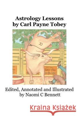 Astrology Lessons by Carl Payne Tobey: Edited, Annotated and Illustrated by Naomi C Bennett Carl Payne Tobey Naomi C. Bennett 9781892134035 Bonami Wydawnictwo-Drukarnia - książka