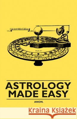 Astrology Made Easy Anon 9781446523018 Read Books - książka