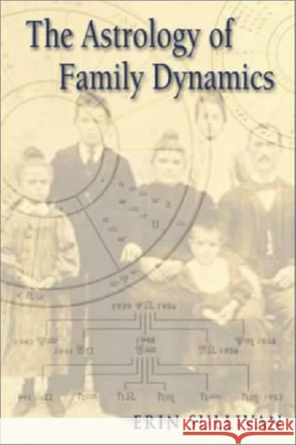Astrology of Family Dynamics Erin Sullivan 9781578631797 Weiser Books - książka