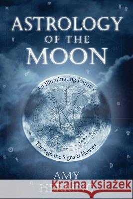 Astrology of the Moon: An Illuminating Journey Through the Signs and Houses Amy Herring 9780738718965 Llewellyn Publications - książka