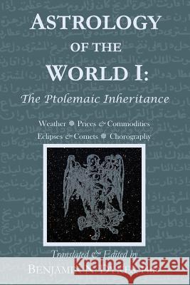 Astrology of the World I: The Ptolemaic Inheritance Dykes, Benjamin N. 9781934586396 Cazimi Press - książka