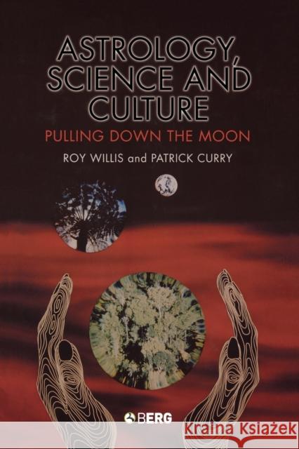 Astrology, Science and Culture: Pulling Down the Moon Willis, Roy 9781859736876 Berg Publishers - książka