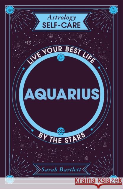 Astrology Self-Care: Aquarius: Live your best life by the stars Sarah Bartlett 9781399704885 Hodder & Stoughton - książka