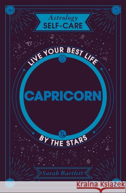 Astrology Self-Care: Capricorn: Live your best life by the stars Sarah Bartlett 9781399704854 Hodder & Stoughton - książka