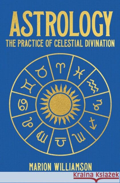 Astrology: The Practice of Celestial Divination Marion Williamson 9781398834330 Arcturus Publishing Ltd - książka