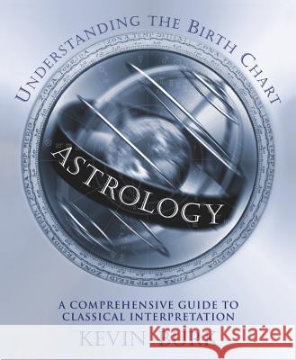 Astrology: Understanding the Birth Chart: A Comprehensive Guide to Classical Interpretation Kevin Burk 9781567180886 Llewellyn Publications - książka