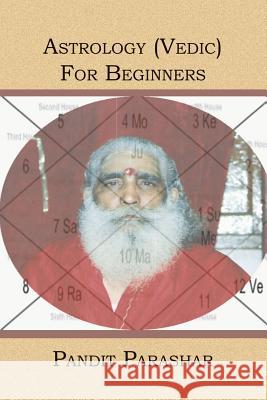 Astrology (Vedic) For Beginners Parashar, Pandit 9781419622472 Booksurge Publishing - książka