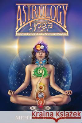 Astrology Yoga: Cosmic Cycles of Transformation Mehtab Benton 9781939239037 Bookshelf Press - książka