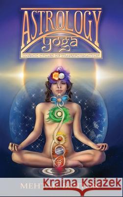 Astrology Yoga: Cosmic Cycles of Transformation Mehtab Benton 9781939239082 Bookshelf Press - książka