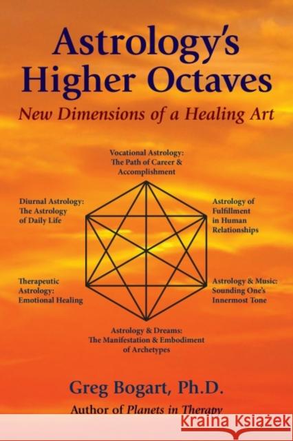 Astrology'S Higher Octaves: New Dimensions of a Healing Art Greg (Greg Bogart) Bogart 9780892541935 Ibis Press - książka