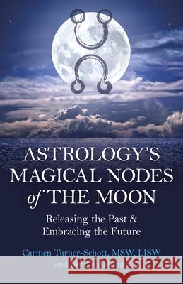 Astrology's Magical Nodes of the Moon: Releasing the Past & Embracing the Future Bernie Ashman 9781803414126  - książka