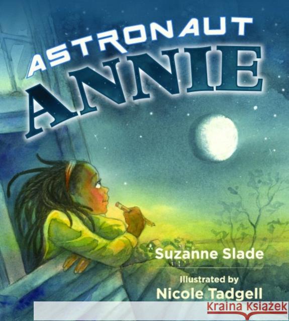 Astronaut Annie Suzanne Slade Nicole Tadgell 9780884485230 Tilbury House Publishers - książka