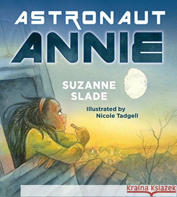 Astronaut Annie Suzanne Slade Nicole Tadgell 9780884485742 Tilbury House Publishers - książka