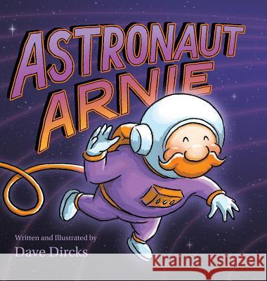 Astronaut Arnie Dave Dircks 9781732610781 Goldfinch Publishing - książka