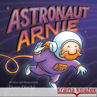 Astronaut Arnie Dave Dircks 9781732610798 Goldfinch Publishing - książka
