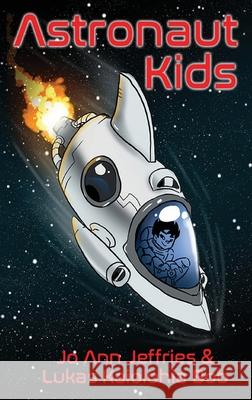 Astronaut Kids Jo Ann Jeffries, Lukas Kaiolohia Bob, David Faber Rosenberg 9781949711448 Bluewater Publications - książka