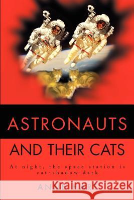 Astronauts and Their Cats: At night, the space station is cat-shadow dark Hart, Anne 9780595223305 Mystery and Suspense Press - książka