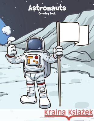 Astronauts Coloring Book 1 Nick Snels 9781981329304 Createspace Independent Publishing Platform - książka