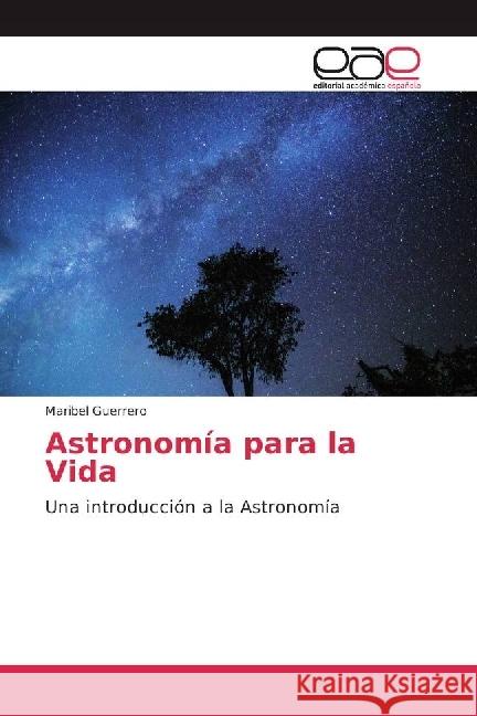 Astronomía para la Vida : Una introducción a la Astronomía Guerrero, Maribel 9783659652943 Editorial Académica Española - książka