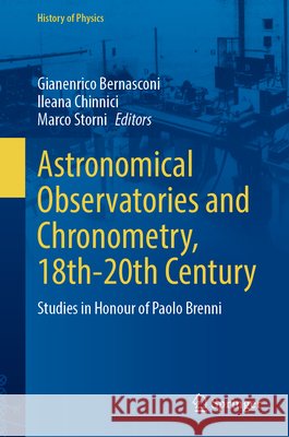 Astronomical Observatories and Chronometry, 18th-20th Century: Studies in Honour of Paolo Brenni Gianenrico Bernasconi Ileana Chinnici Marco Storni 9783031958731 Springer - książka