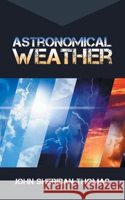 Astronomical Weather John Sheridan Thomas 9781728371153 Authorhouse - książka