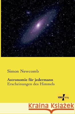 Astronomie für jedermann: Erscheinungen des Himmels Simon Newcomb 9783957381415 Vero Verlag - książka