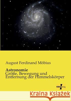 Astronomie: Größe, Bewegung und Entfernung der Himmelskörper August Ferdinand Möbius 9783956108730 Vero Verlag - książka