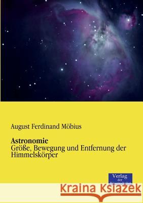 Astronomie: Größe, Bewegung und Entfernung der Himmelskörper August Ferdinand Möbius 9783957001221 Vero Verlag - książka