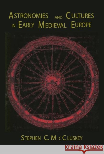 Astronomies and Cultures in Early Medieval Europe Stephen C. Mccluskey 9780521583619 CAMBRIDGE UNIVERSITY PRESS - książka