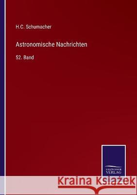 Astronomische Nachrichten: 52. Band H C Schumacher 9783375110543 Salzwasser-Verlag - książka