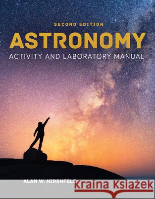 Astronomy Activity and Laboratory Manual Alan W. Hirshfeld 9781284113747 Jones & Bartlett Publishers - książka