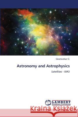Astronomy and Astrophysics Gowrisankar G 9786205516836 LAP Lambert Academic Publishing - książka