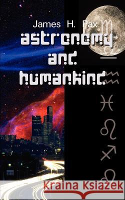 Astronomy and Humankind James H. Pax 9780759698796 Authorhouse - książka