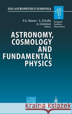Astronomy, Cosmology and Fundamental Physics: Proceedings of the Eso/Cern/ESA Symposium Held at Garching, Germany, 4-7 March 2002 Shaver, Peter A. 9783540401797 Springer - książka