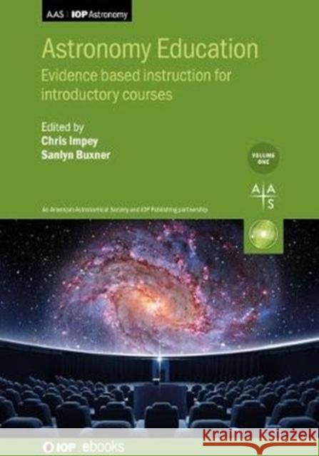 Astronomy Education Volume 1: Evidence-based instruction for introductory courses Impey, Chris 9780750317214 IOP Publishing Ltd - książka