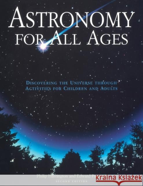 Astronomy for All Ages: Discovering the Universe Through Activities for Children and Adults Philip S. Harrington Edward Pascuzzi 9780762708093 Globe Pequot Press - książka